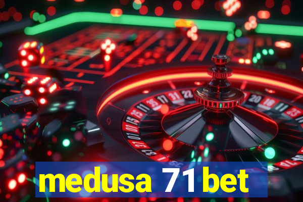 medusa 71 bet