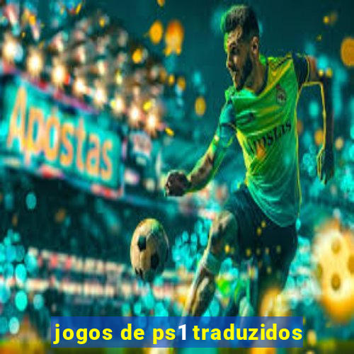 jogos de ps1 traduzidos