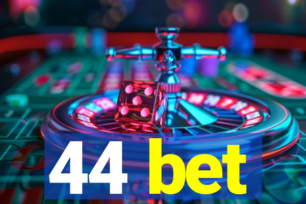 44 bet