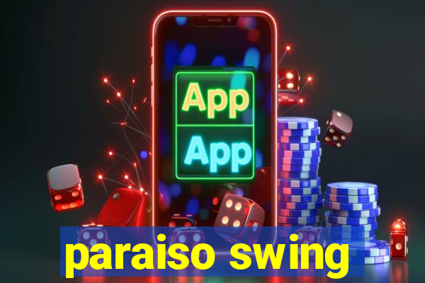 paraiso swing