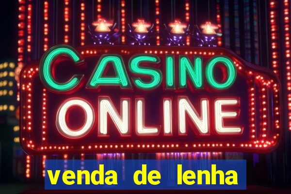 venda de lenha perto de mim