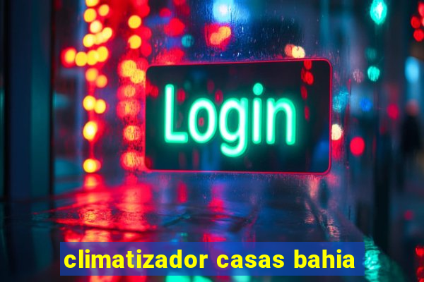 climatizador casas bahia