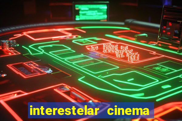 interestelar cinema 2024 cinemark