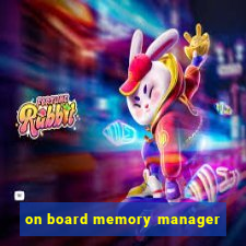 on board memory manager