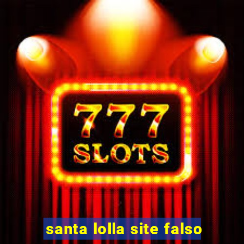 santa lolla site falso