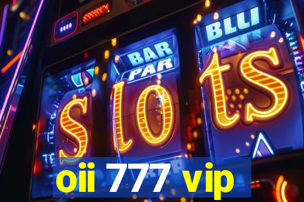 oii 777 vip
