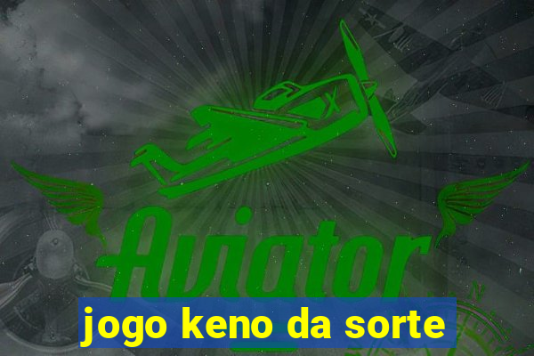 jogo keno da sorte