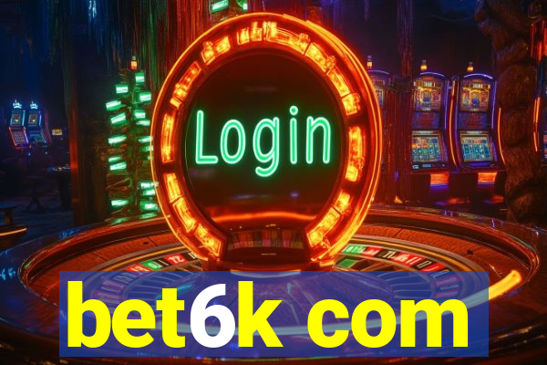 bet6k com