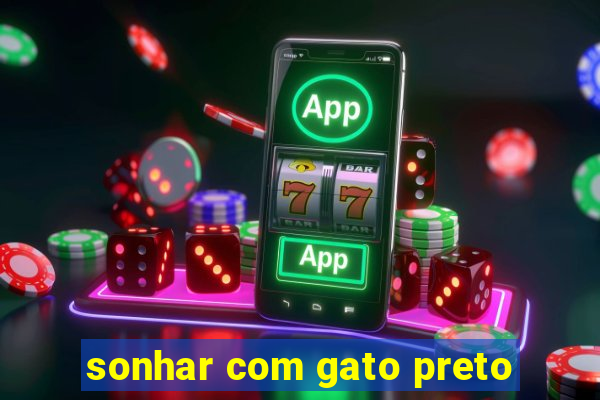 sonhar com gato preto