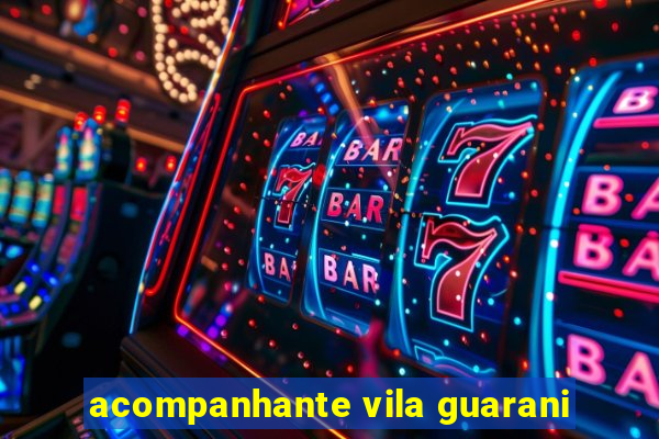 acompanhante vila guarani