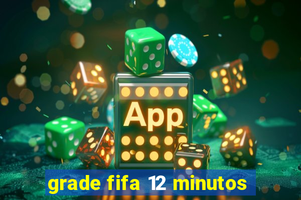 grade fifa 12 minutos