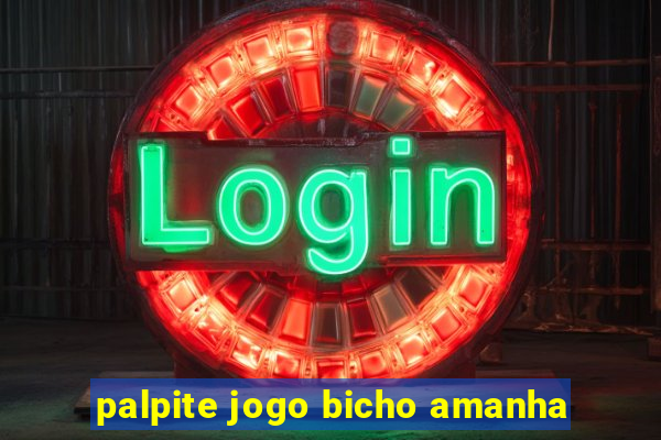 palpite jogo bicho amanha