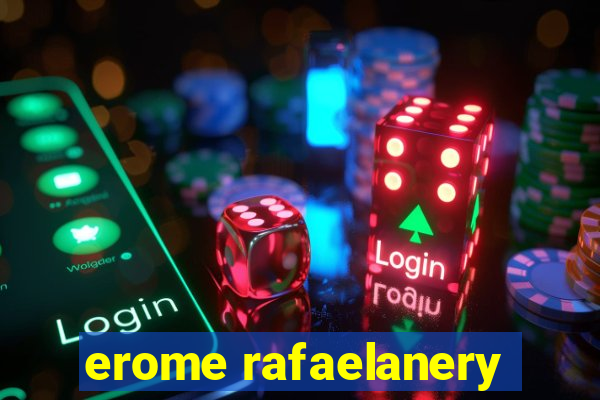 erome rafaelanery