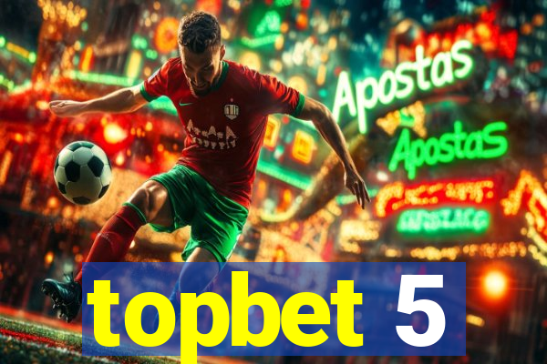 topbet 5