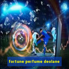 fortune perfume deolane