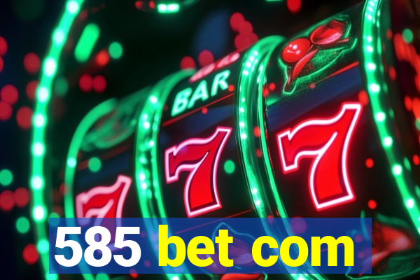 585 bet com