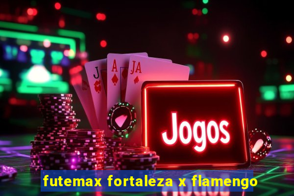 futemax fortaleza x flamengo