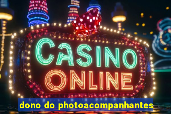 dono do photoacompanhantes