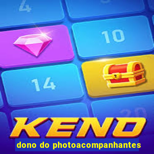dono do photoacompanhantes