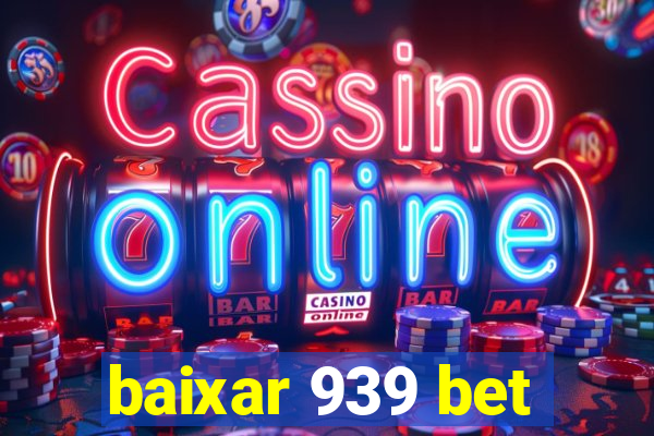 baixar 939 bet
