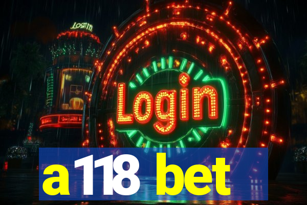 a118 bet