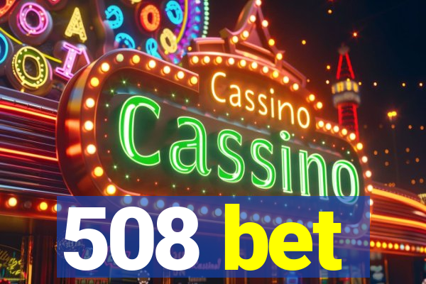 508 bet