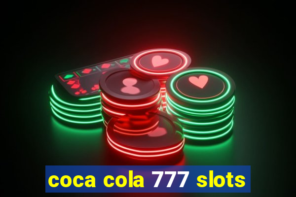 coca cola 777 slots
