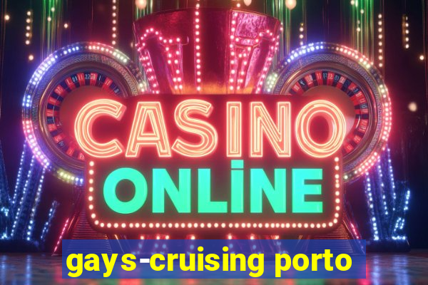 gays-cruising porto