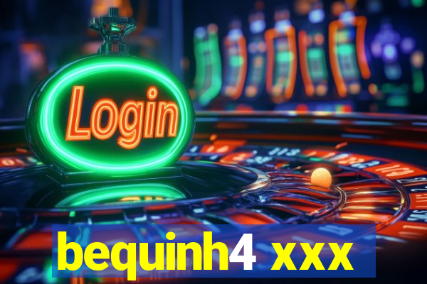 bequinh4 xxx