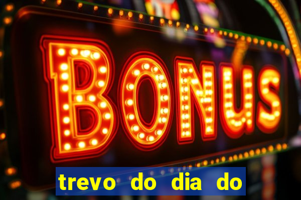 trevo do dia do jogo do bicho