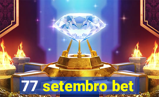 77 setembro bet