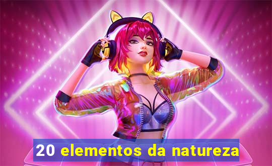 20 elementos da natureza