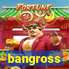 bangross