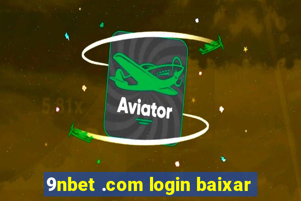 9nbet .com login baixar