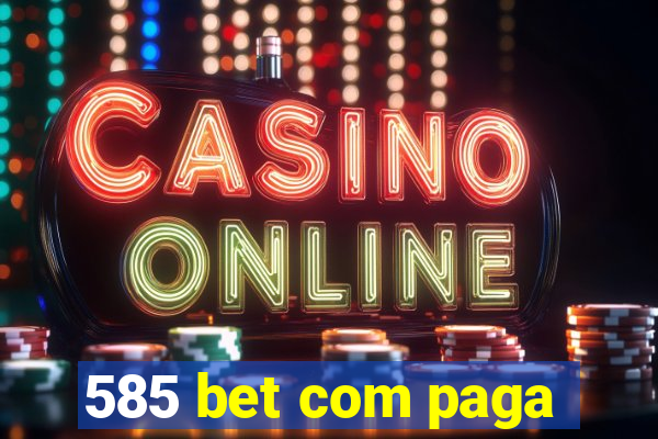 585 bet com paga