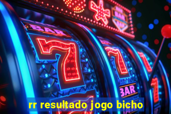 rr resultado jogo bicho