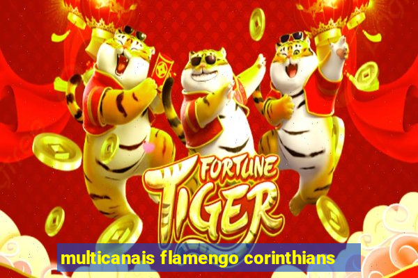 multicanais flamengo corinthians