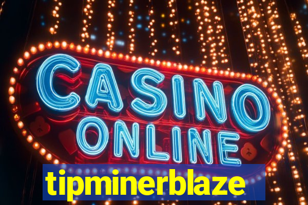 tipminerblaze