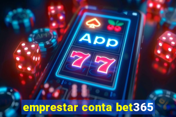 emprestar conta bet365
