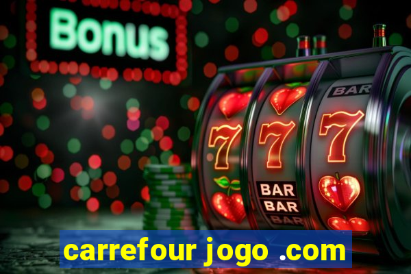 carrefour jogo .com