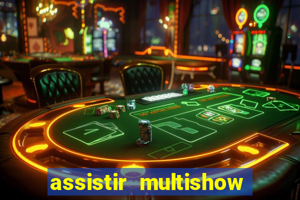 assistir multishow online gratis