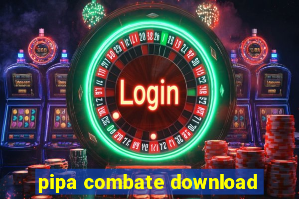 pipa combate download