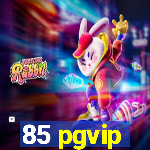 85 pgvip