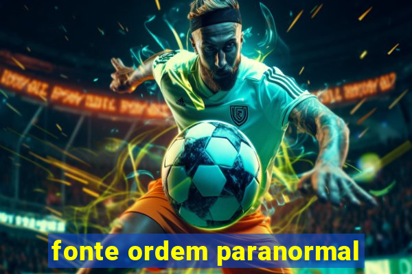 fonte ordem paranormal