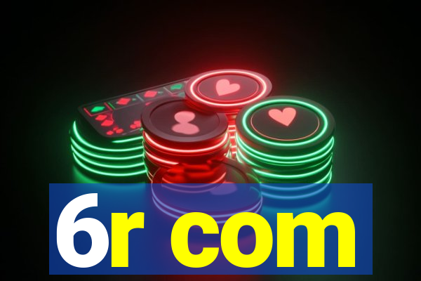 6r com