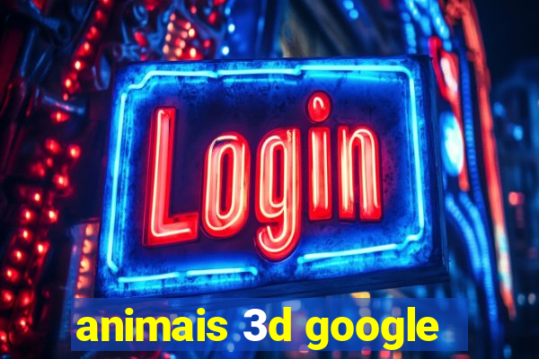 animais 3d google
