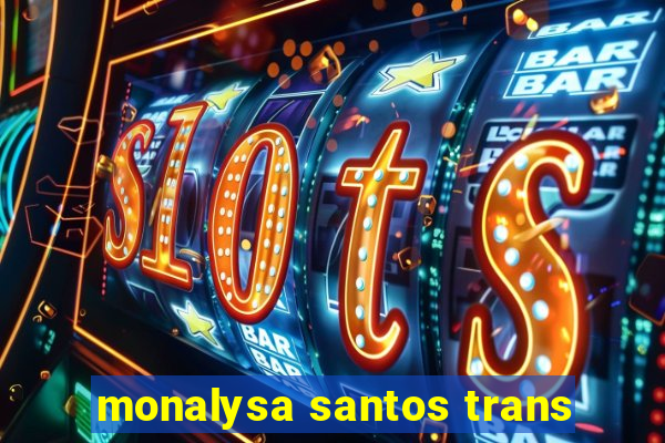 monalysa santos trans