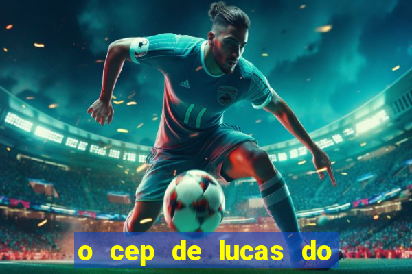 o cep de lucas do rio verde