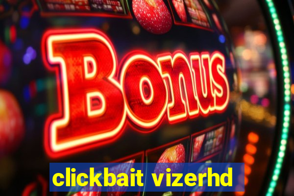 clickbait vizerhd
