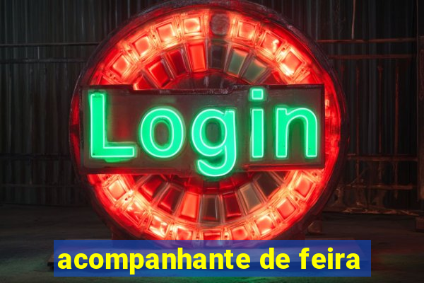 acompanhante de feira